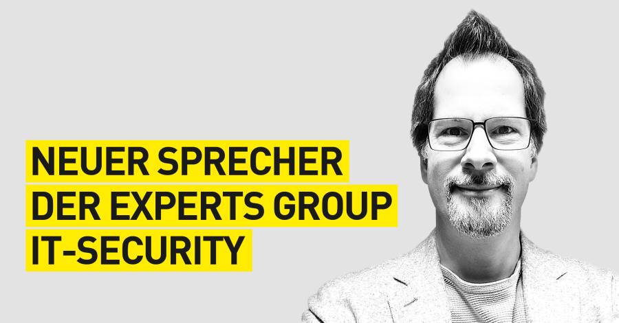 Porträt Mann in Schwarz-Weiß, Text „Neuer Sprecher der Experts Group IT-Security“.